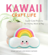 Title: Kawaii Craft Life: Super-Cute Projects for Home, Work, and Play, Author: Caetano