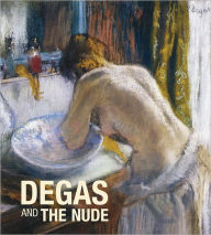 Title: Degas and the Nude, Author: Edgar Degas
