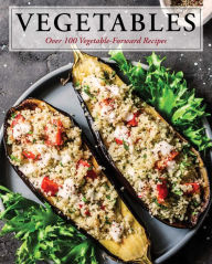 Title: Vegetables: Over 100 Vegetable-Forward Recipes, Author: Cider Mill Press