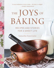 Title: The Joys of Baking: Recipes and Stories for a Sweet Life, Author: Samantha Seneviratne
