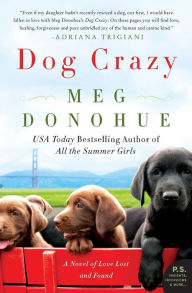 Title: Dog Crazy: A Novel of Love Lost and Found, Author: Meg Donohue