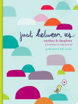 Alternative view 1 of Just Between Us: Mother & Daughter: A No-Stress, No-Rules Journal (Activity Journal for Teen Girls and Moms, Diary for Tween Girls)