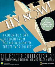 Title: Fly Now!: The Poster Collection of the Smithsonian National Air and Space Museum, Author: Joanne Gernstein London