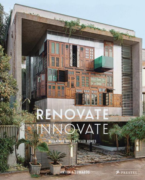 Renovate Innovate: Reclaimed and Upcycled Homes