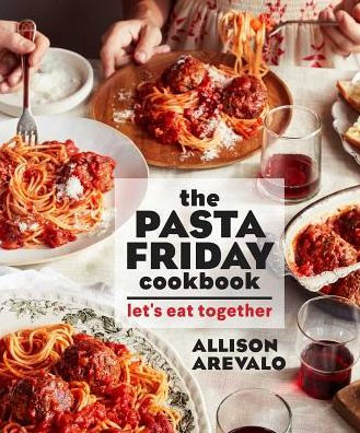 The Pasta Friday Cookbook: Let's Eat Together