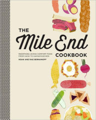Title: The Mile End Cookbook: Redefining Jewish Comfort Food from Hash to Hamantaschen, Author: Noah Bernamoff