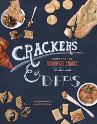 Title: Crackers & Dips: More than 50 Handmade Snacks, Author: Ivy Manning