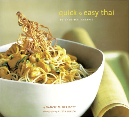 Title: Quick and Easy Thai: 70 Everyday Recipes, Author: Nancie McDermott