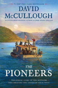 Title: The Pioneers: The Heroic Story of the Settlers Who Brought the American Ideal West, Author: David McCullough