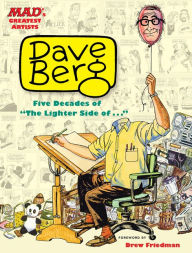 Title: MAD's Greatest Artists: Dave Berg: Five Decades of The Lighter Side Of . . ., Author: Dave Berg