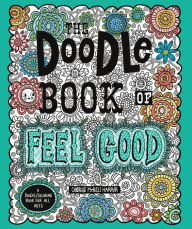 The Doodle Book of Feel Good: A Doodle/Coloring Book for All Ages