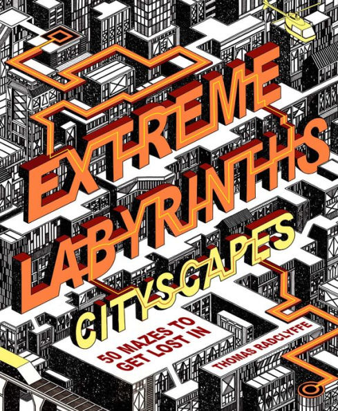 Extreme Labyrinths: Cityscapes