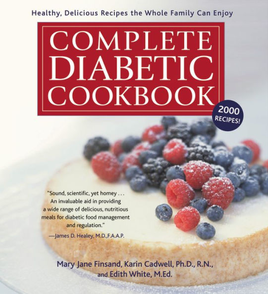 Complete Diabetic Cookbook: Healthy, Delicious Recipes the Whole Family Can Enjoy