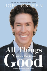 Title: All Things Are Working for Your Good, Author: Joel Osteen