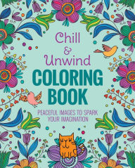 Title: Chill & Unwind Coloring Book, Author: Andrea Sargent