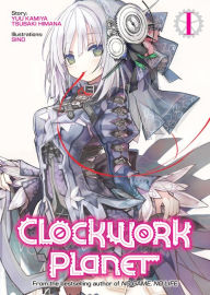 Title: Clockwork Planet (Light Novel) Vol. 1, Author: Yuu Kamiya