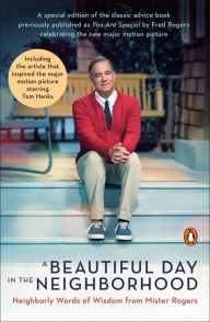 Title: A Beautiful Day in the Neighborhood (Movie Tie-In): Neighborly Words of Wisdom from Mister Rogers, Author: Fred Rogers