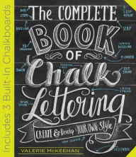 Title: The Complete Book of Chalk Lettering: Create and Develop Your Own Style, Author: Valerie McKeehan