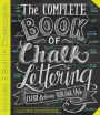 The Complete Book of Chalk Lettering: Create and Develop Your Own Style