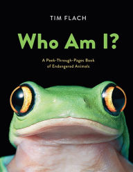 Title: Who Am I?: A Peek-Through-Pages Book of Endangered Animals, Author: Tim Flach