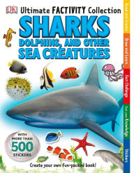 Title: Sharks, Dolphins, and Other Sea Creatures (Ultimate Factivity Collection Series), Author: DK Publishing