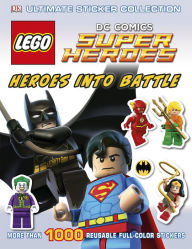 Ultimate Sticker Collection: LEGOÂ® DC Comics Super Heroes: Heroes into Battle: More Than 1,000 Reusable Full-Color Stickers