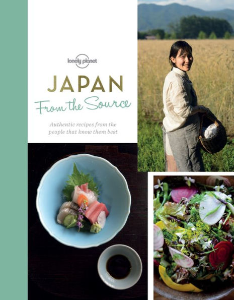 Japan: from the Source: Authentic Recipes People That Know Them Best