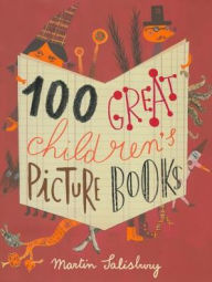 Title: 100 Great Children's Picturebooks, Author: Martin Salisbury