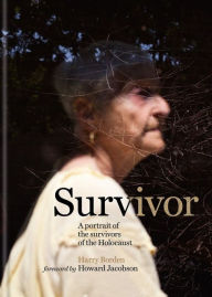 Title: Survivor: A portrait of the survivors of the Holocaust, Author: Harry Borden