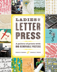 Title: Ladies of Letterpress: A Gallery of Prints with 86 Removable Posters, Author: Kseniya Thomas