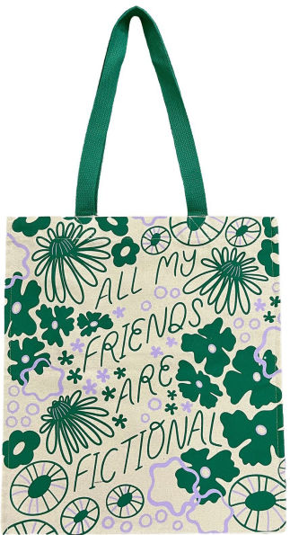 All My Friends are Fictional Tote, 100% Organic Cotton Canvas