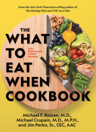 Title: The What to Eat When Cookbook: 135+ Deliciously Timed Recipes, Author: Michael F. Roizen