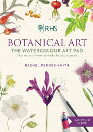 Title: RHS Botanical Art The Watercolour Art Pad: 15 plant and flower artworks for you to paint, Author: Rachel Pedder-Smith