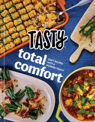 Title: Tasty Total Comfort: Cozy Recipes with a Modern Touch: An Official Tasty Cookbook, Author: Tasty