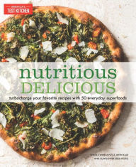 Title: Nutritious Delicious: Turbocharge Your Favorite Recipes with 50 Everyday Superfoods, Author: America's Test Kitchen