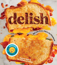 Title: Delish: Eat Like Every Day's the Weekend, Author: Delish