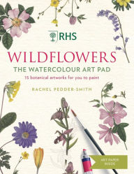 Title: RHS Wildflowers Watercolour Art Pad: 15 botanical artworks for you to paint, Author: Rachel Pedder-Smith