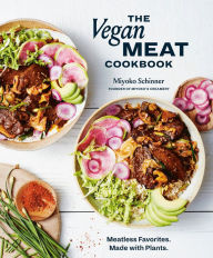 Title: The Vegan Meat Cookbook: Meatless Favorites. Made with Plants. [A Plant-Based Cookbook], Author: Miyoko Schinner