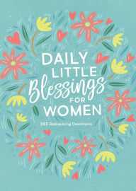 Title: Daily Little Blessings for Women: 365 Refreshing Devotions, Author: Rebecca Currington