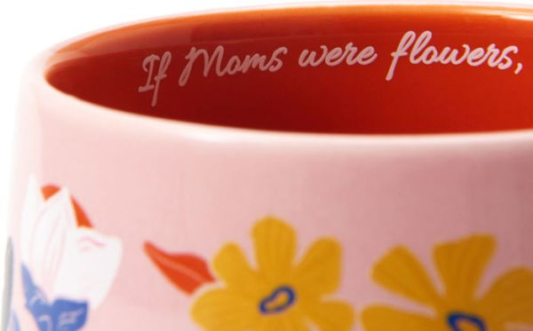 If Moms Were Flowers Mug