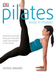 Title: Pilates Body in Motion: A Practical Guide to the First 3 Years, Author: Alycea Ungaro