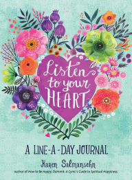 Title: Listen to Your Heart: A Line-a-Day Journal with Prompts, Author: Karen Salmansohn