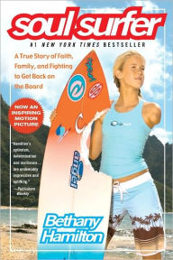 Title: Soul Surfer: A True Story of Faith, Family, and Fighting to Get Back on the Board, Author: Bethany Hamilton