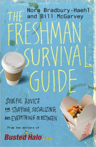 Title: The Freshman Survival Guide: Soulful Advice for Studying, Socializing, and Everything in Between, Author: Nora Bradbury-Haehl