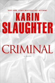 Title: Criminal (Will Trent Series #6), Author: Karin Slaughter