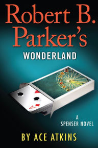 Title: Robert B. Parker's Wonderland (Spenser Series #41), Author: Ace Atkins