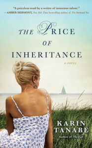 Title: The Price of Inheritance: A Novel, Author: Karin Tanabe