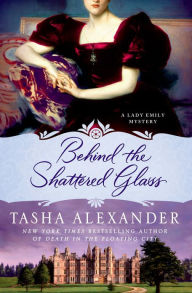 Title: Behind the Shattered Glass (Lady Emily Series #8), Author: Tasha Alexander