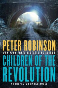 Title: Children of the Revolution (Inspector Alan Banks Series #21), Author: Peter Robinson