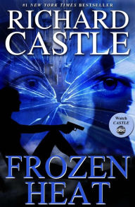 Title: Frozen Heat (Nikki Heat Series #4), Author: Richard Castle